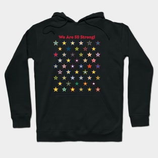 50 State Stars - We are 50 Strong! Hoodie